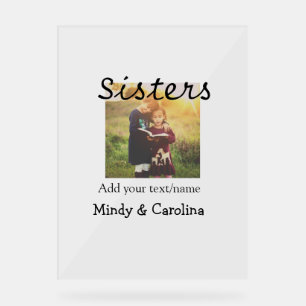 Sisters besties BFF add photo name title family te Acrylic Sign