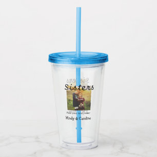 Sisters besties BFF add photo name title family te Acrylic Tumbler