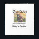Sisters besties BFF add photo name title family te Notepad<br><div class="desc">Design</div>