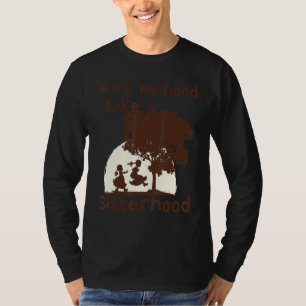 Sisters BFF Ain't No Hood Like Sisterhood Girls Fr T-Shirt