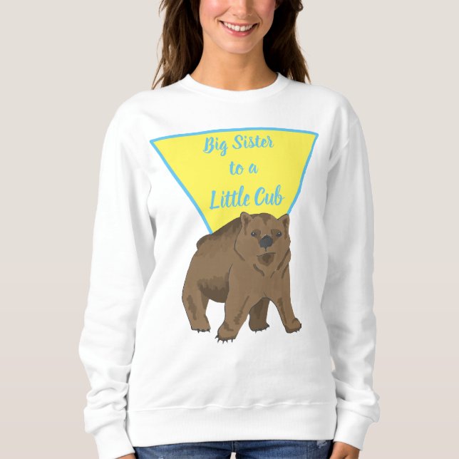 Sisters Big Sister Grizzly Baby Bear Sweatshirt (Front)