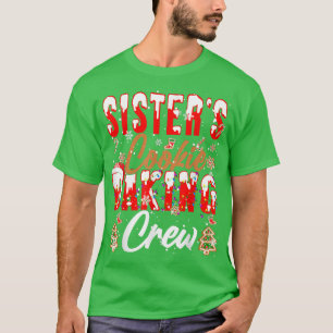 Sister's Cookie Baking Crew Xmas Santa Baker Cooki T-Shirt