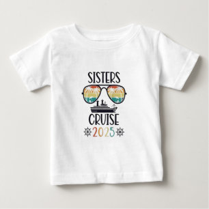 Sisters Cruise 2025 Family Matching Trip  Baby T-Shirt