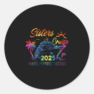 Sisters Cruise 2025 Making Memories Together Trip Classic Round Sticker