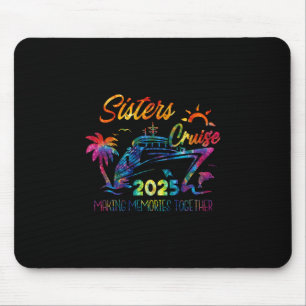 Sisters Cruise 2025 Making Memories Together Trip Mouse Pad