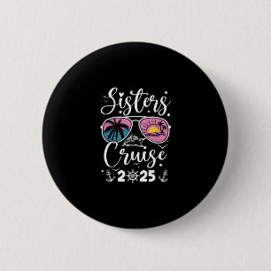 Sisters Cruise 2025 Sister Cruising Vacation Trip  6 Cm Round Badge