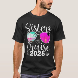 Sisters Cruise 2025 Sister Cruising Vacation Trip T-Shirt