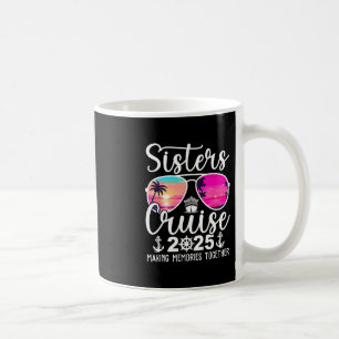 Sisters Cruise 2025 Sisters Cruising Summer Vacati Coffee Mug