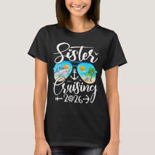 Sisters Cruise 2026 Sister Cruising Vacation Trip T-Shirt