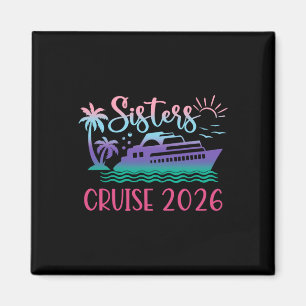 Sisters Cruise Trip 2026 Vacation Trip Matching Wo Magnet