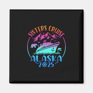 Sisters Cruise Trip Alaska 2025 Girls Cruising Vac Magnet