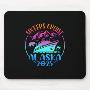 Sisters Cruise Trip Alaska 2025 Girls Cruising Vac Mouse Pad