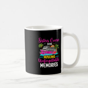 Sisters Cruising 2026 Making Memories Sisters Crui Coffee Mug