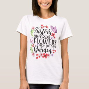 Sisters Different Flowers From Same Garden Funny S T-Shirt
