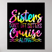 Sisters Don't Let Sisters Cruise Alone Family Vaca