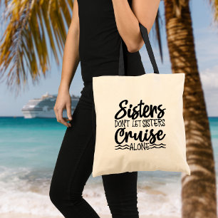 Sisters Don't Let Sisters Cruise Alone Tote Bag