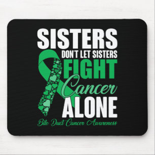 Sisters Dont Let Sisters Fight Cancer Alone Bile D Mouse Pad
