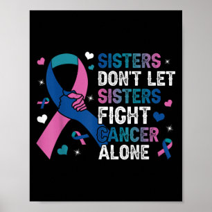 Sisters Dont Let Sisters Fight Cancer Alone Thyroi Poster