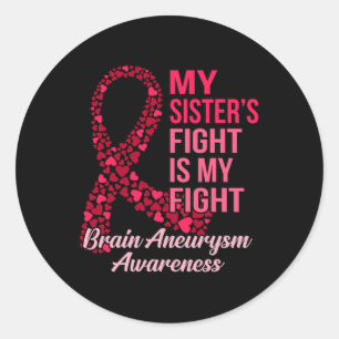 Sister's Fight Is My Fight Brain Aneurysm Awarenes Classic Round Sticker