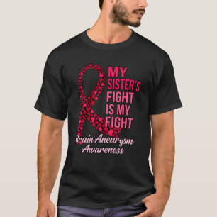 Sister's Fight Is My Fight Brain Aneurysm Awarenes T-Shirt