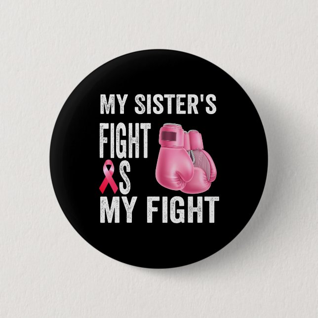 Sister's Fight Is My Fight Breast Cancer Awareness 6 Cm Round Badge (Front)