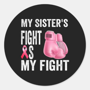 Sister's Fight Is My Fight Breast Cancer Awareness Classic Round Sticker