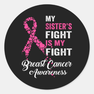 Sister's Fight Is My Fight Breast Cancer Awareness Classic Round Sticker