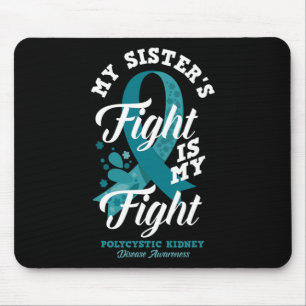 Sister's Fight Is My Fight Polycystic Kidney Disea Mouse Pad