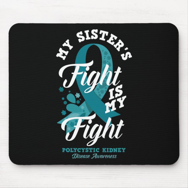Sister's Fight Is My Fight Polycystic Kidney Disea Mouse Pad (Front)