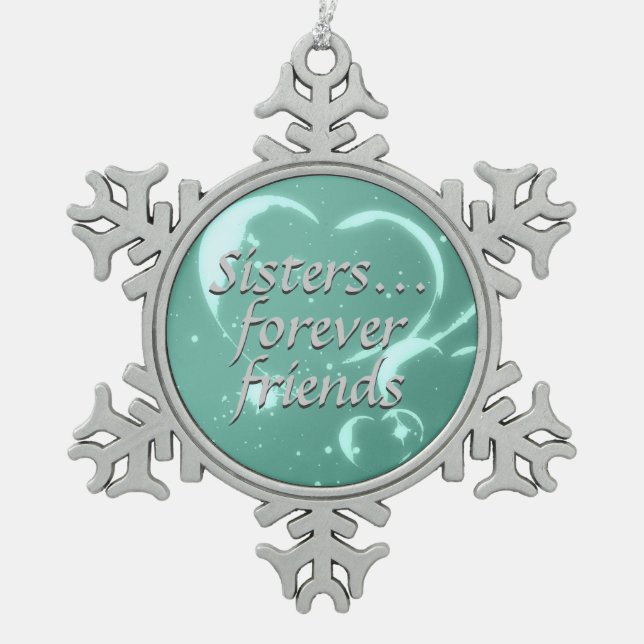 Sisters Forever Friends Love Aqua Green Hearts Snowflake Pewter Christmas Ornament (Front)