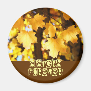 Sisters Forever magnets Sister gifts Yellow Leaves
