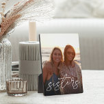 Sisters Handwritten Script Overlay Vertical Photo Plaque<br><div class="desc">Keep a constant reminder of your most important priority nearby with this sweet family keepsake photo plaque. Add a favourite vertical photo,  with "sisters" overlaid in white handwritten script lettering.</div>