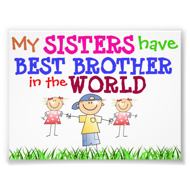 Sisters have Best Brother Photo Print (Front)