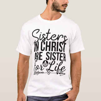 Sisters in Christ are Sisters for Life  T-Shirt