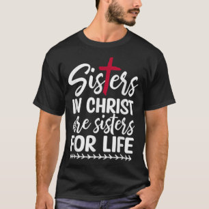 Sisters in Christ are Sisters for Life T-Shirt