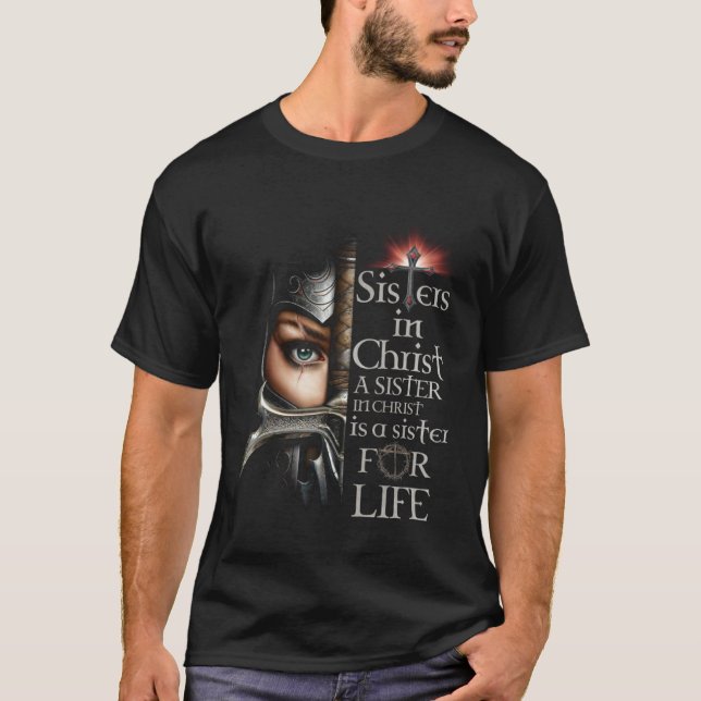 Sisters In Christ Is A Sister For Life Jesus God R T-Shirt (Front)