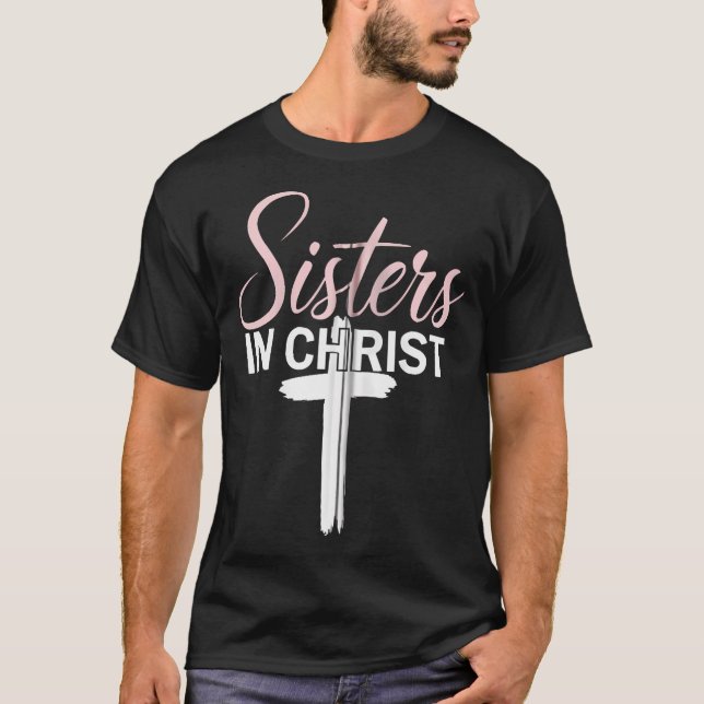 Sisters In Christ Religion Jesus Christian Women F T-Shirt (Front)