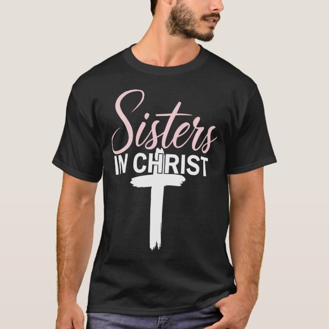 Sisters In Christ Religion Jesus Christian Women F T-Shirt (Front)