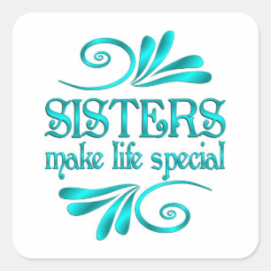 Sisters Make Life Special Square Sticker