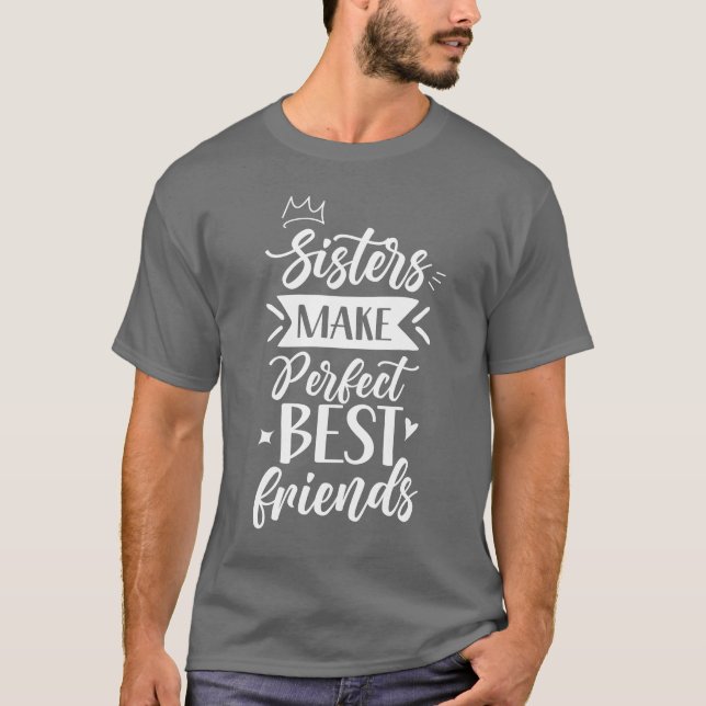 Sisters Make Perfect Best Friends Friend Sister fa T-Shirt (Front)
