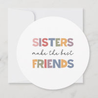 Sisters Make The Best Friends