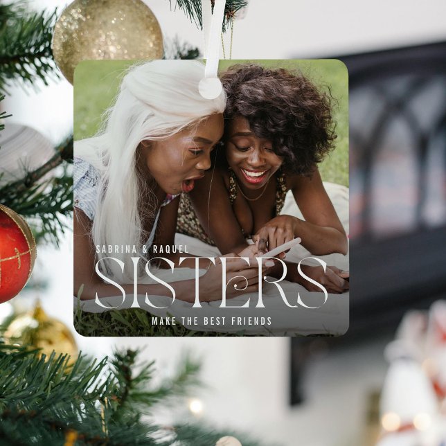 Sisters Make the Best Friends Photo Keepsake Metal Tree Decoration (Creator Uploaded)