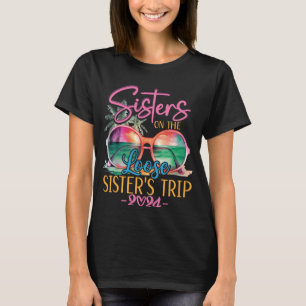 Sisters On The Loose Sisters Trip 2024 Funny T-Shirt