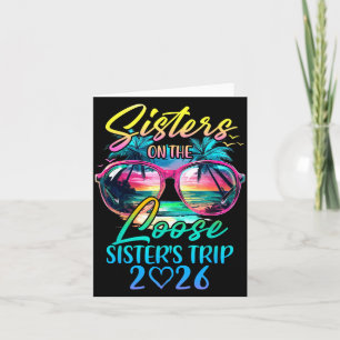 Sisters On The Loose Sisters Trip 2026 Funny Summe Card