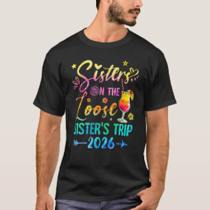 Sisters On The Loose Tie Dye Sister's Weekend Trip T-Shirt