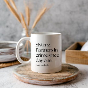 Sisters Partners in crime funny sister Coffee Mug