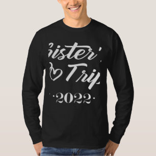 Sister's Trip 2022 We Are Trouble when We Are Toge T-Shirt