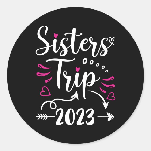 Sisters Trip 2023 Vacation Travel Sisters Weekend Classic Round Sticker (Front)