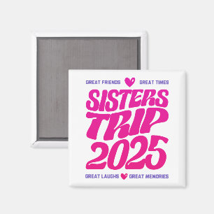 Sisters Trip 2025 Vacation Vibe Matching Love Magnet