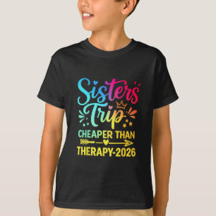 Sisters Trip 2026 Cheapers Than Therapy Summer Vac T-Shirt